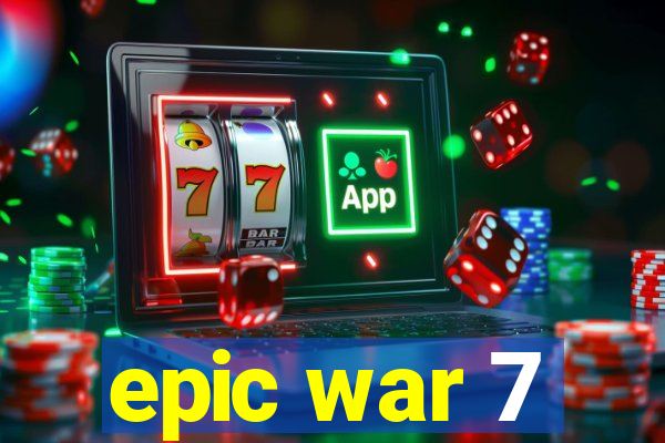 epic war 7