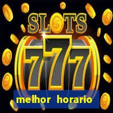 melhor horario jogar fortune tiger