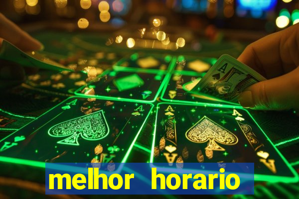 melhor horario jogar fortune tiger