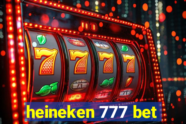 heineken 777 bet