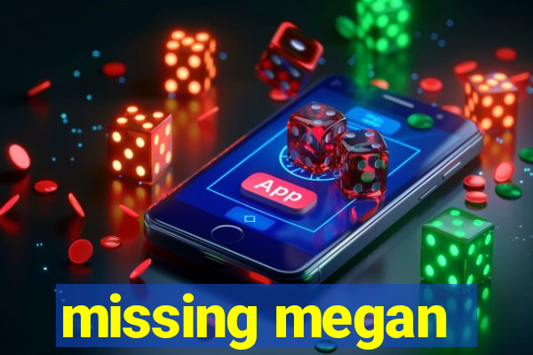 missing megan