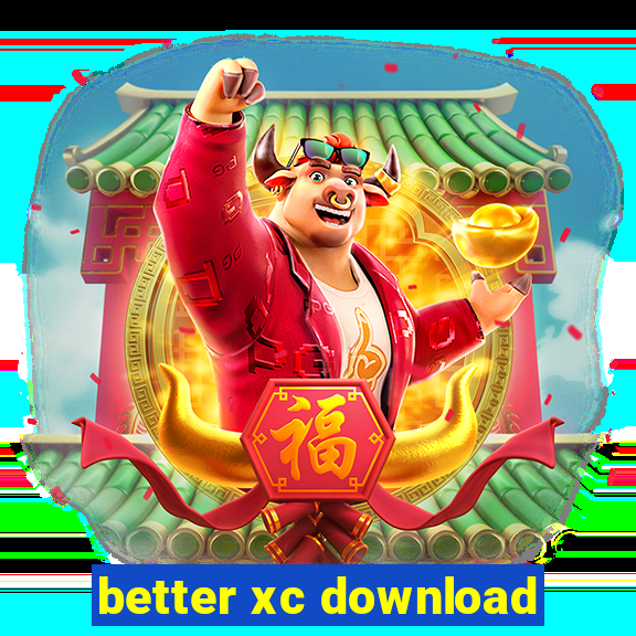 better xc download