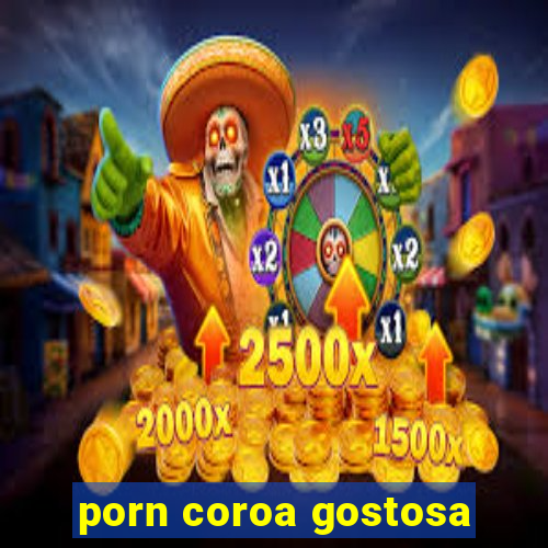 porn coroa gostosa