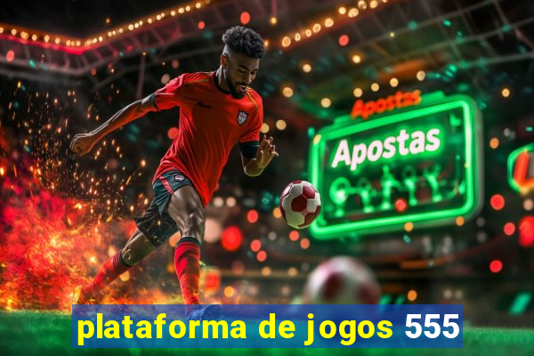 plataforma de jogos 555