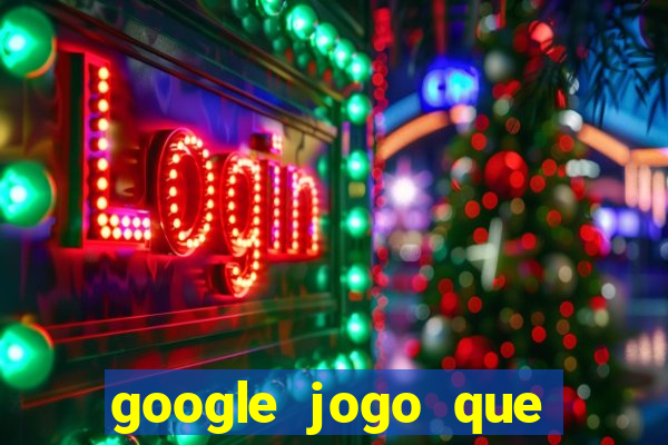 google jogo que ganha dinheiro de verdade