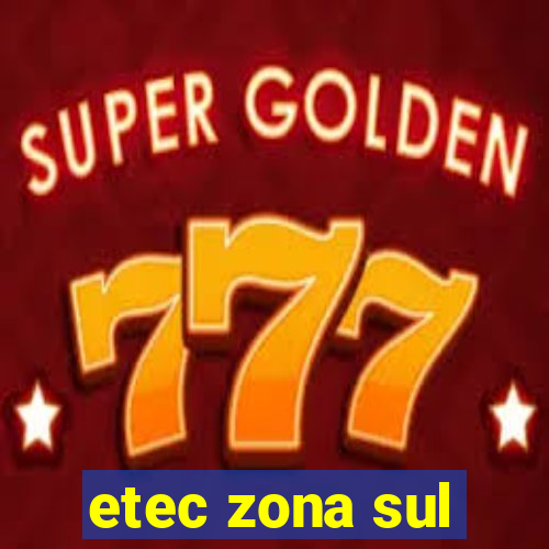 etec zona sul