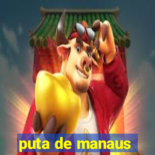 puta de manaus