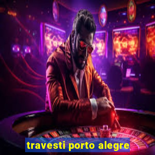 travesti porto alegre