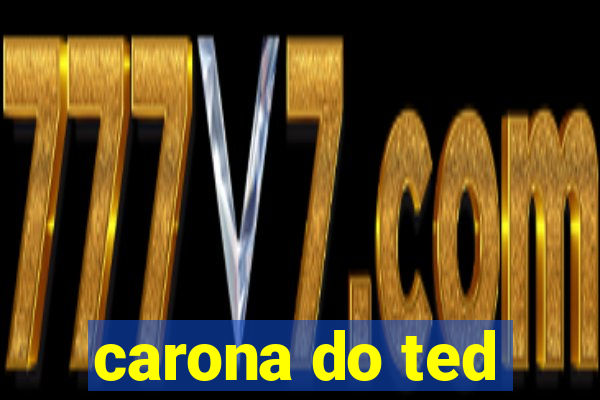 carona do ted