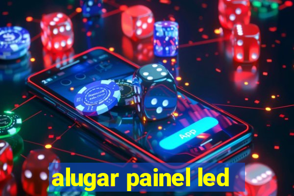 alugar painel led