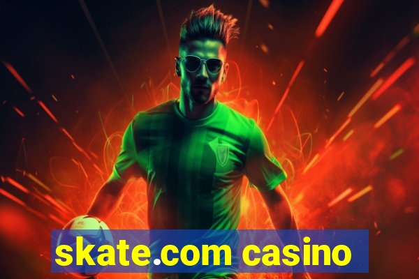 skate.com casino