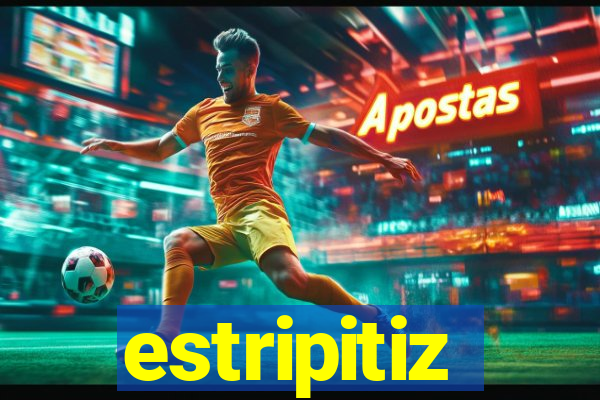 estripitiz