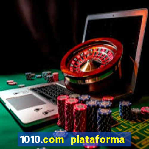 1010.com plataforma de jogos