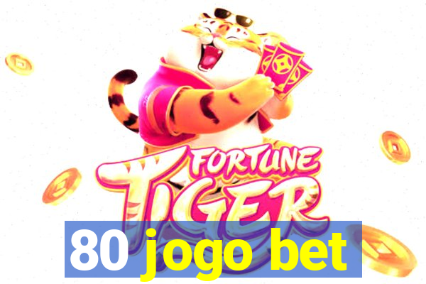 80 jogo bet