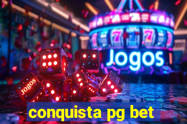 conquista pg bet