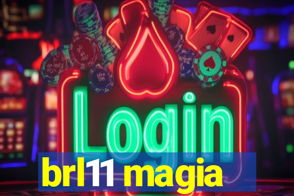 brl11 magia