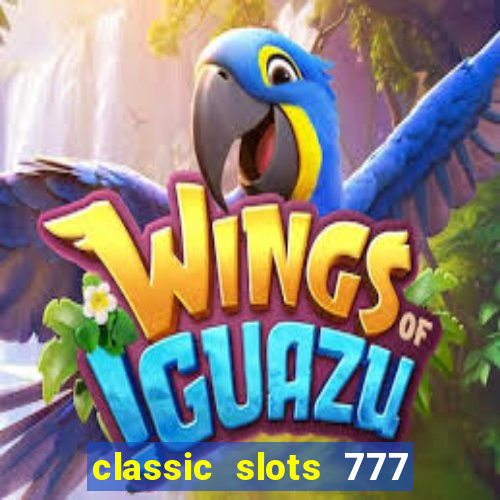 classic slots 777 paga mesmo