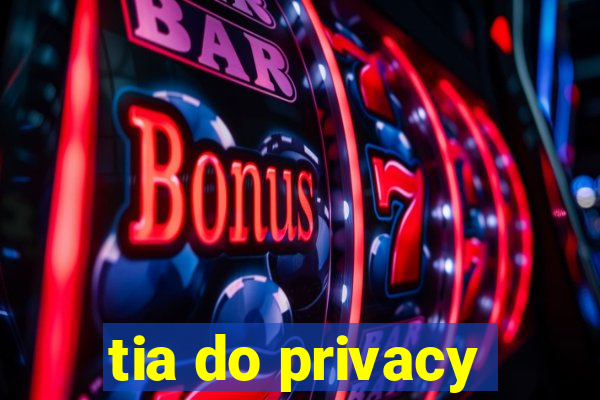 tia do privacy