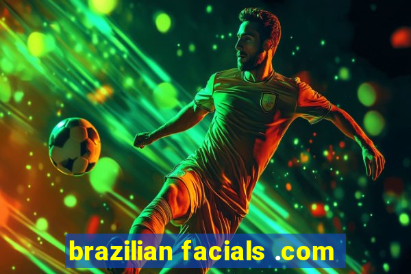 brazilian facials .com