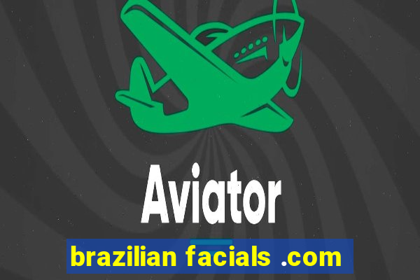 brazilian facials .com