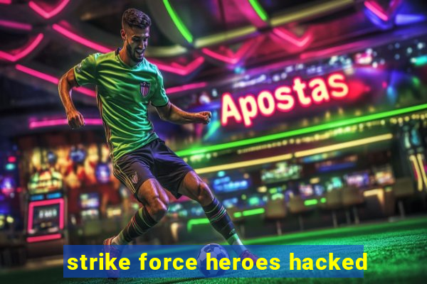 strike force heroes hacked