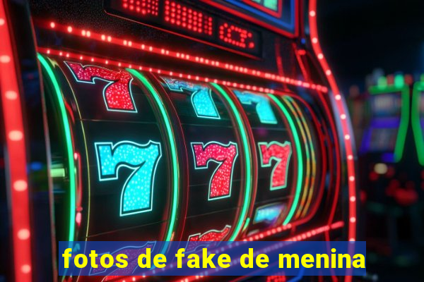 fotos de fake de menina