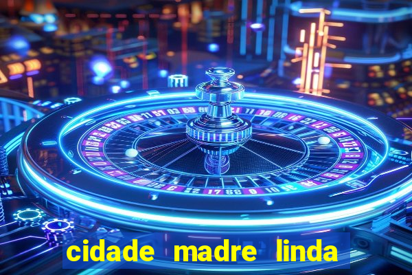 cidade madre linda estados unidos