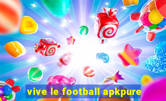 vive le football apkpure