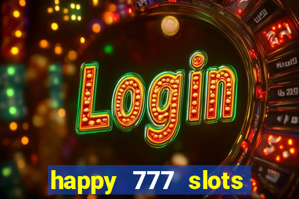 happy 777 slots paga mesmo