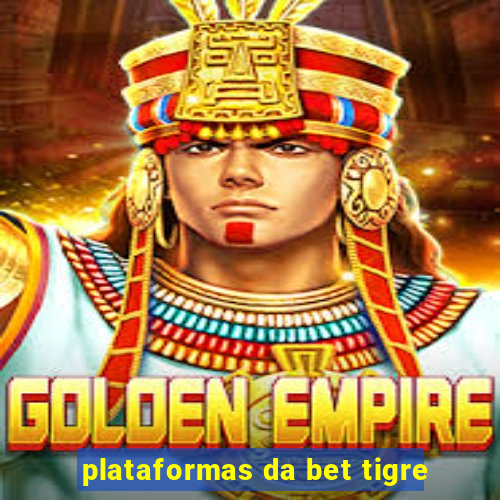 plataformas da bet tigre