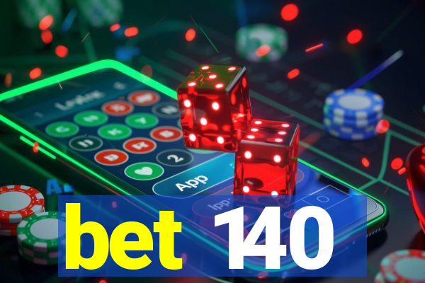 bet 140