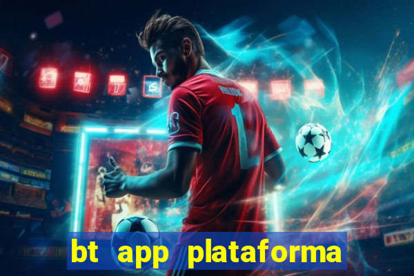 bt app plataforma de jogos