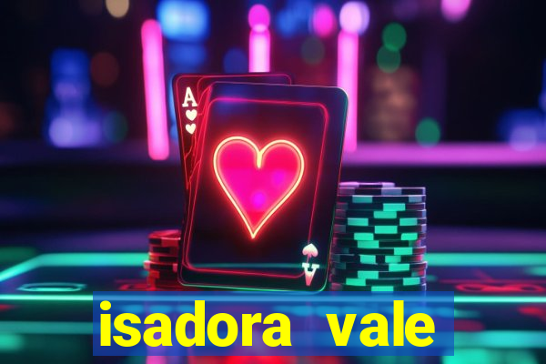 isadora vale reclame aqui