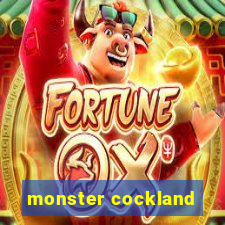 monster cockland