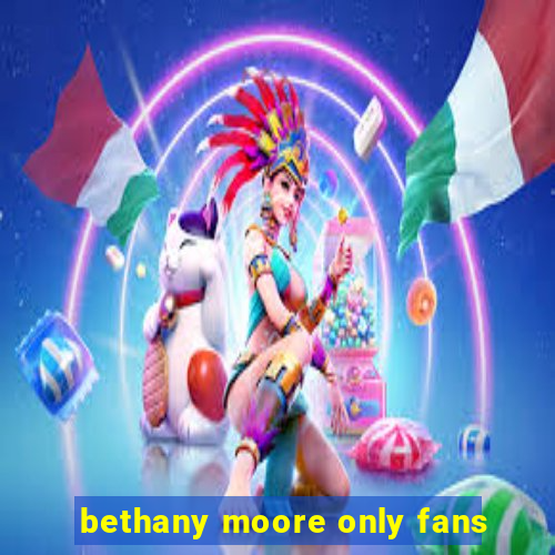 bethany moore only fans