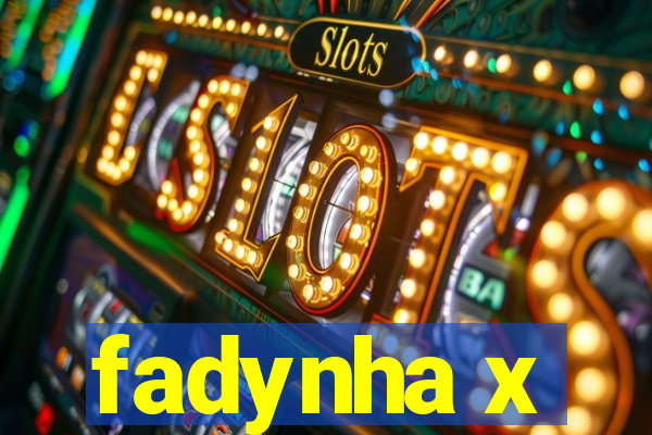 fadynha x