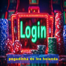 pegadinha do ivo holanda