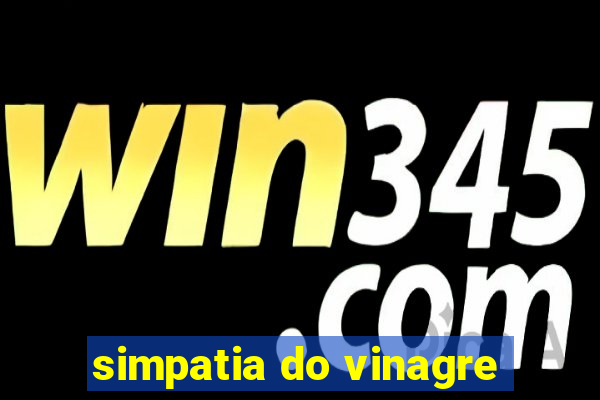 simpatia do vinagre