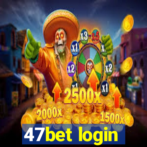 47bet login