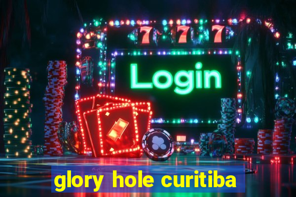 glory hole curitiba