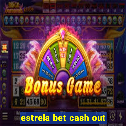 estrela bet cash out