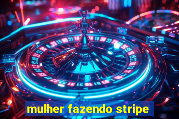 mulher fazendo stripe