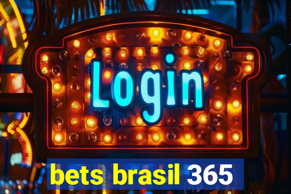 bets brasil 365