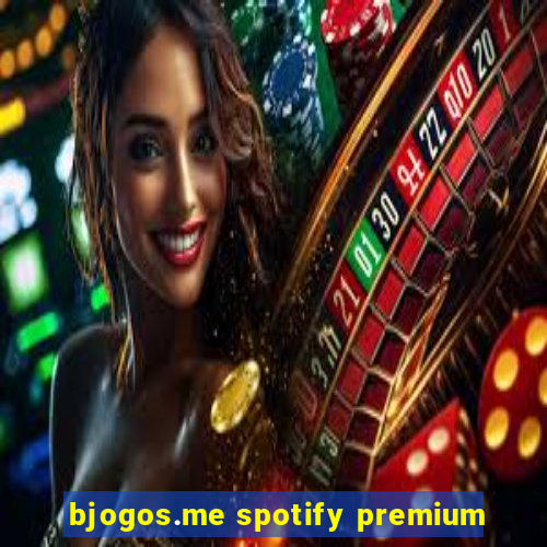 bjogos.me spotify premium