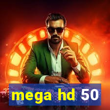 mega hd 50