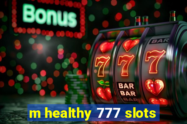 m healthy 777 slots