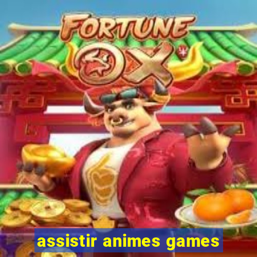 assistir animes games