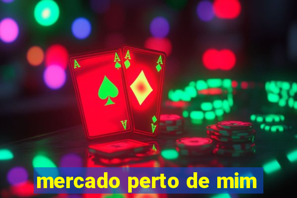 mercado perto de mim