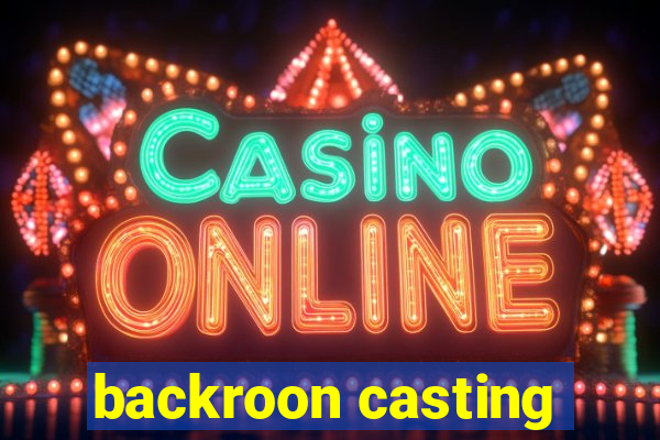 backroon casting