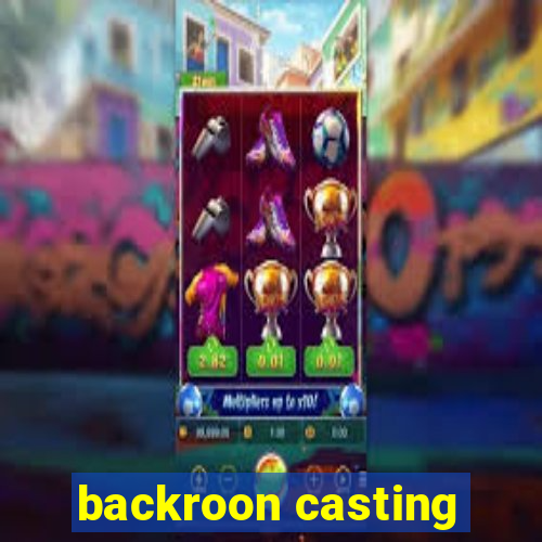 backroon casting